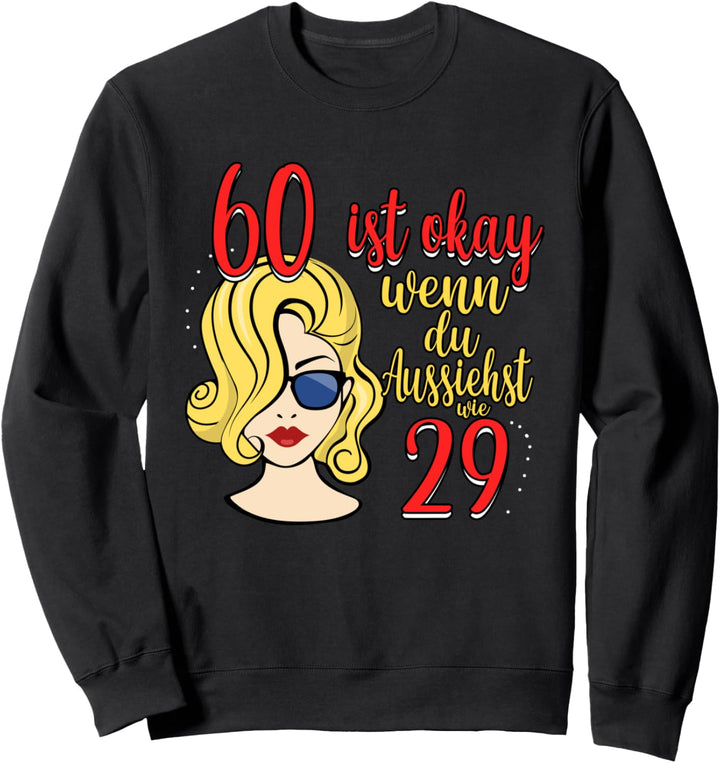 60. Geburtstag Frauen 60 ist okay wenn du aussiehst wie 29 Sweatshirt