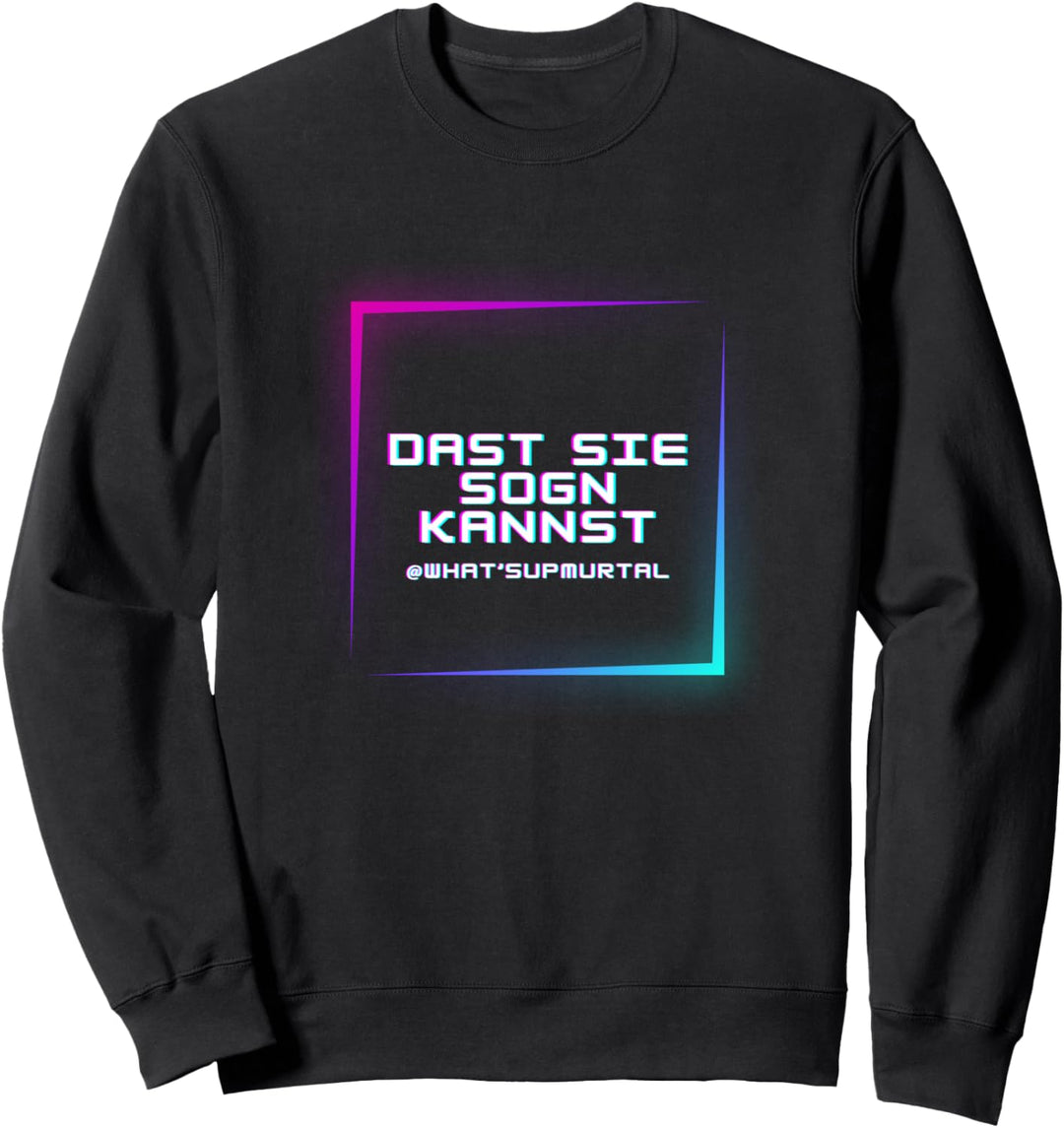 Dass Sie Singen können Sweatshirt