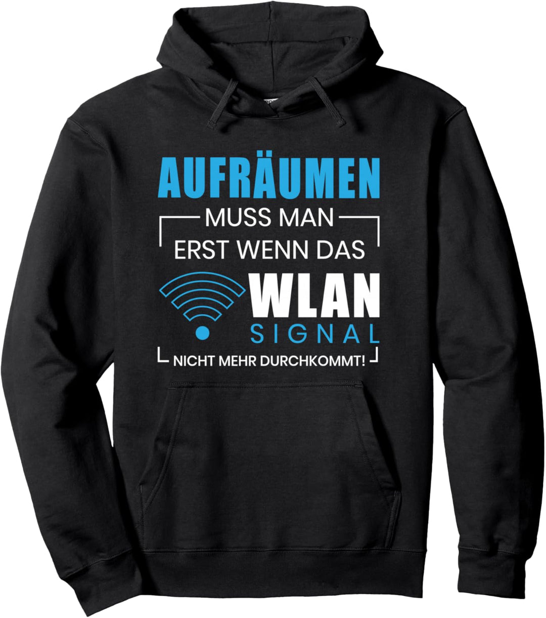 Aufräumen nur wenn das WLAN Signal nicht durchkommt Spruch Pullover Hoodie