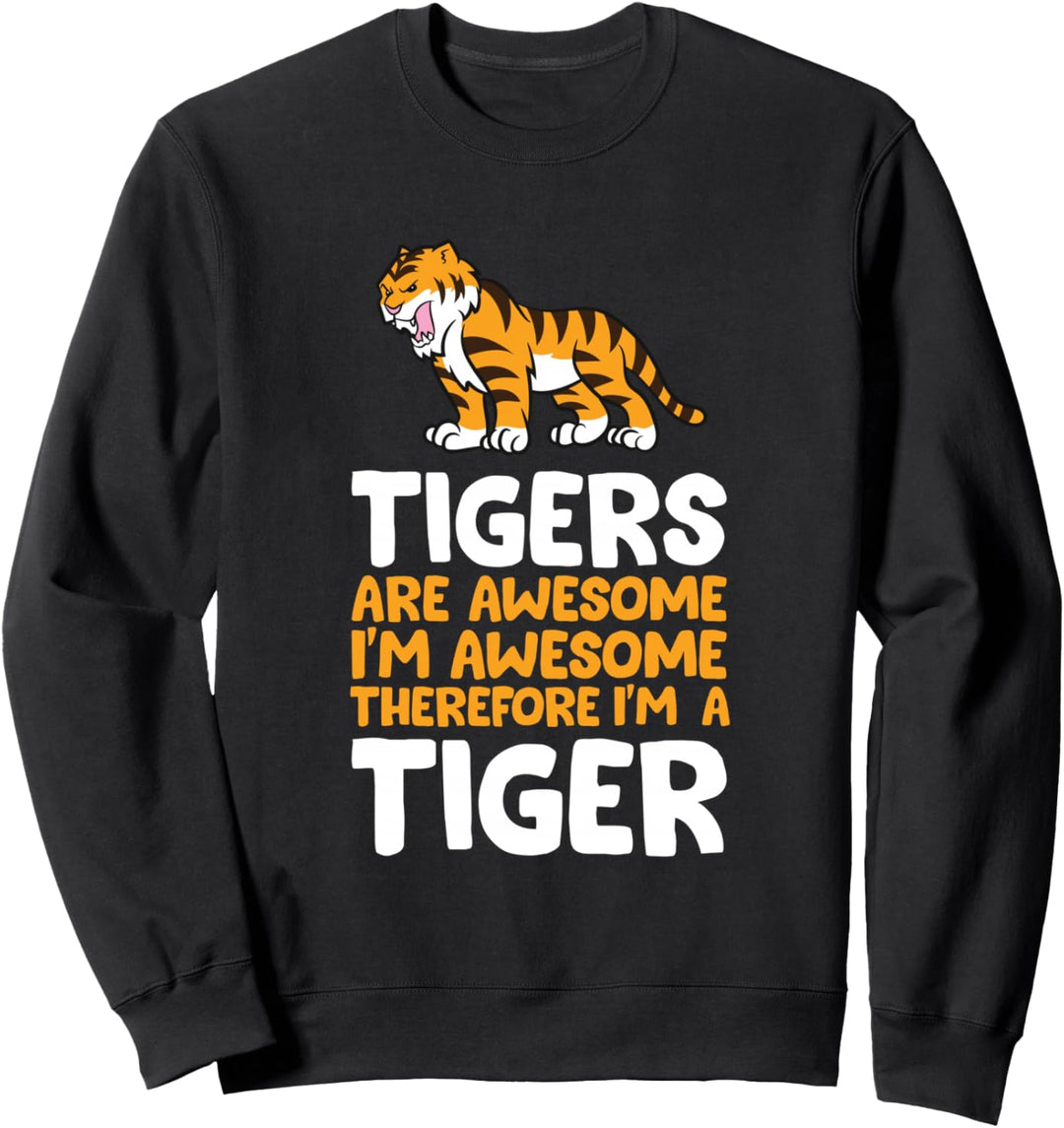 Tiger sind super. Ich bin grossartig Deshalb bin ich ein Tiger Sweatshirt