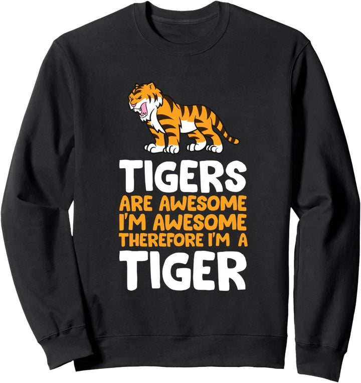 Tiger sind super. Ich bin grossartig Deshalb bin ich ein Tiger Sweatshirt
