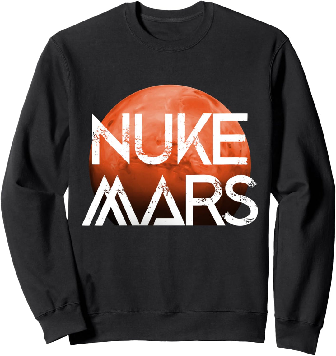 Nuke Mars Terraforming Rakete Weltraum Planet Nuke Mars Sweatshirt