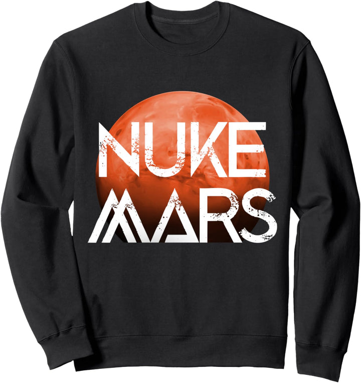 Nuke Mars Terraforming Rakete Weltraum Planet Nuke Mars Sweatshirt
