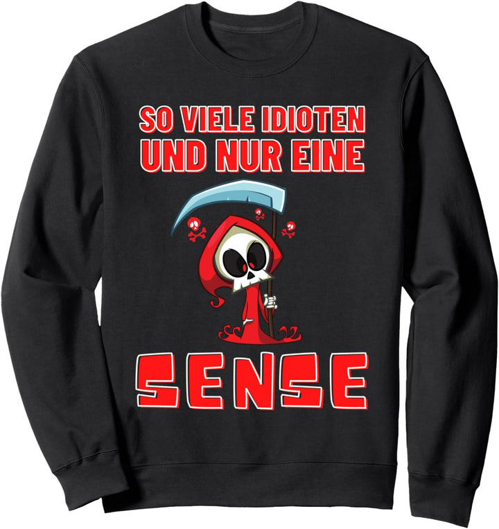 So Viele Idioten Und Nur Eine Sense Sarkasmus Halloween Sweatshirt