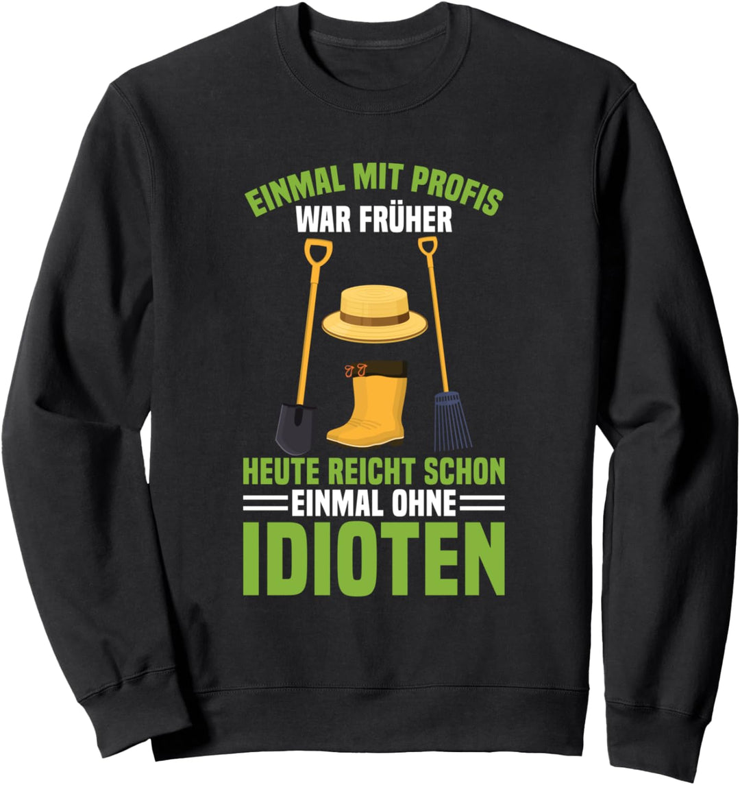 Einmal Mit Profis Arbeiten Landschaftsgärtner Hobbygärtner Sweatshirt