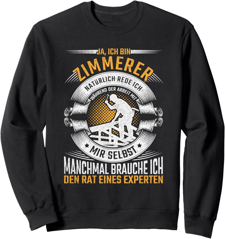 Zimmerer führen Selbstgespräche für Rat vom Experten Sweatshirt