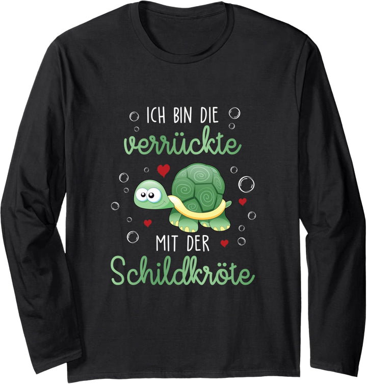 Ich bin die verrückte mit der Schildkröte Schildkröten Langarmshirt