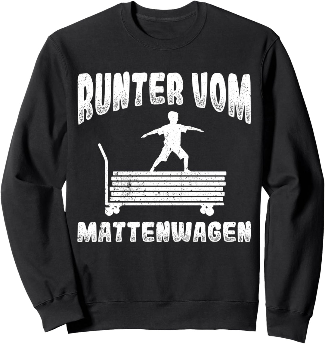 Runter vom Mattenwagen Sport Für Lehrer Lehrerin Schule Sweatshirt