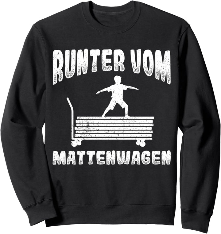 Runter vom Mattenwagen Sport Für Lehrer Lehrerin Schule Sweatshirt