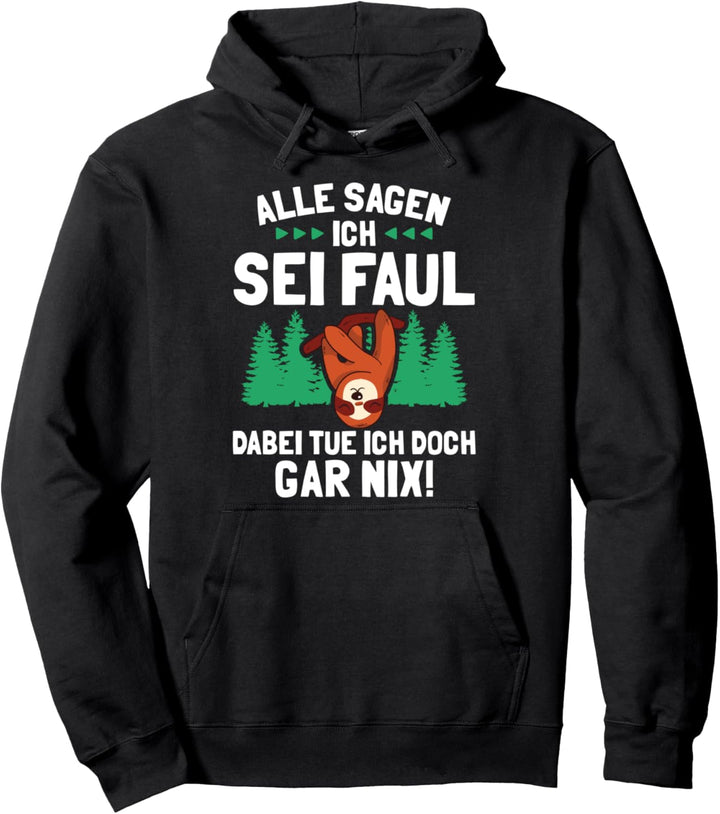 Alle Sagen Ich Sei faul Dabei Tue Ich Doch Gar Nix Pullover Hoodie