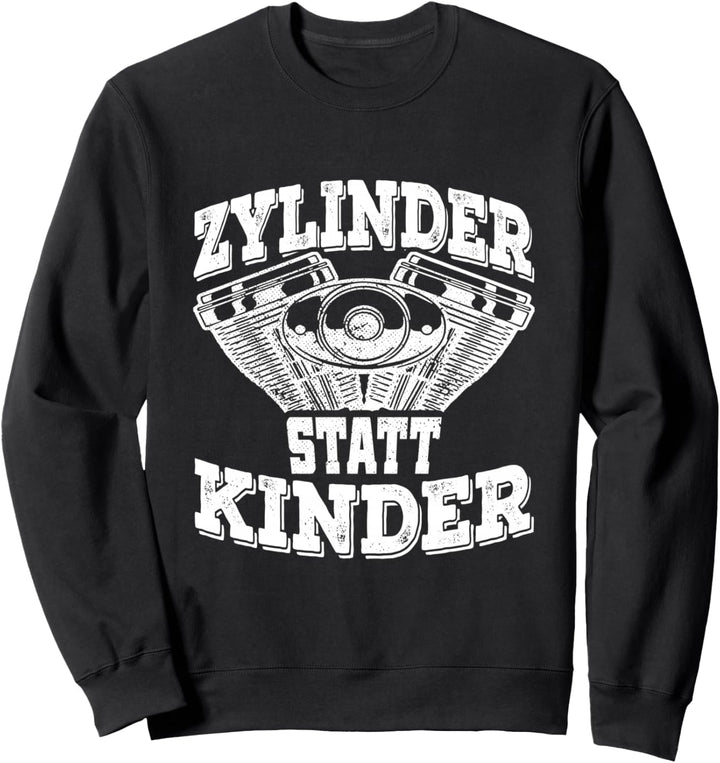 Zylinder Statt Kinder Tuning Spruch Motorsport Auto Tuner Sweatshirt