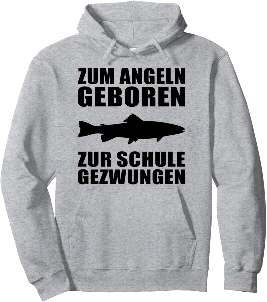 Zum Angeln geboren zur Schule gezwungen Angler Design Pullover Hoodie