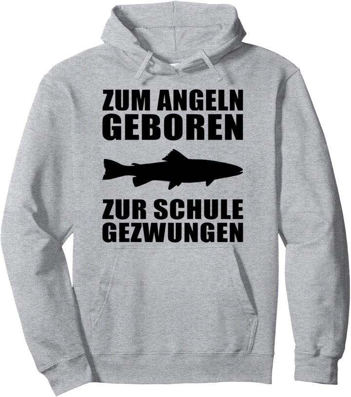 Zum Angeln geboren zur Schule gezwungen Angler Design Pullover Hoodie