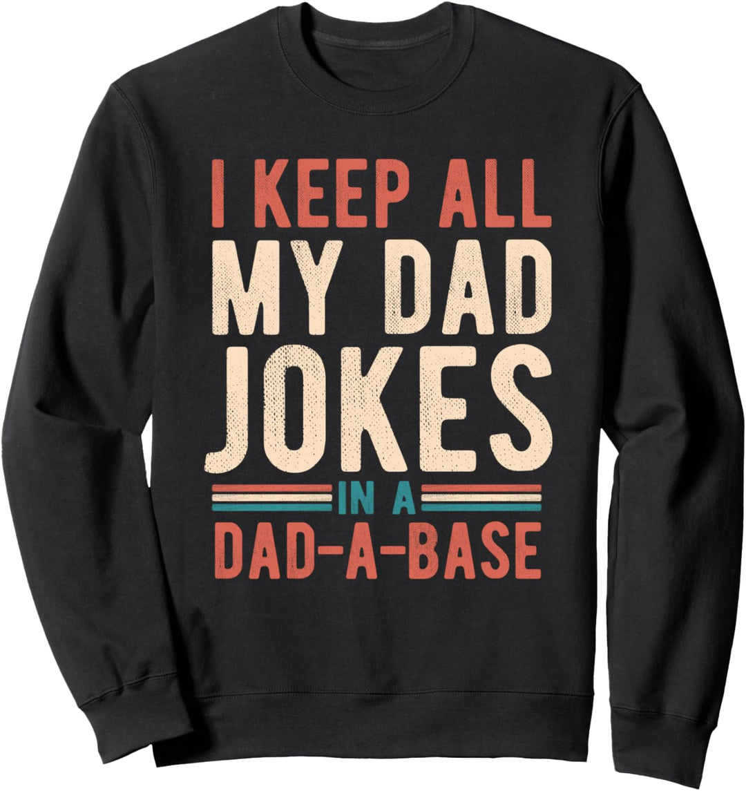 I Keep All My Dad Jokes In A Dad-A-Base Vintage Pun Fathers Sweatshirt