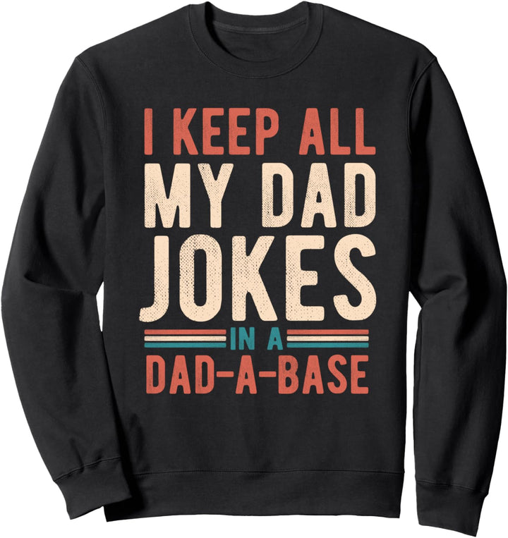 I Keep All My Dad Jokes In A Dad-A-Base Vintage Pun Fathers Sweatshirt