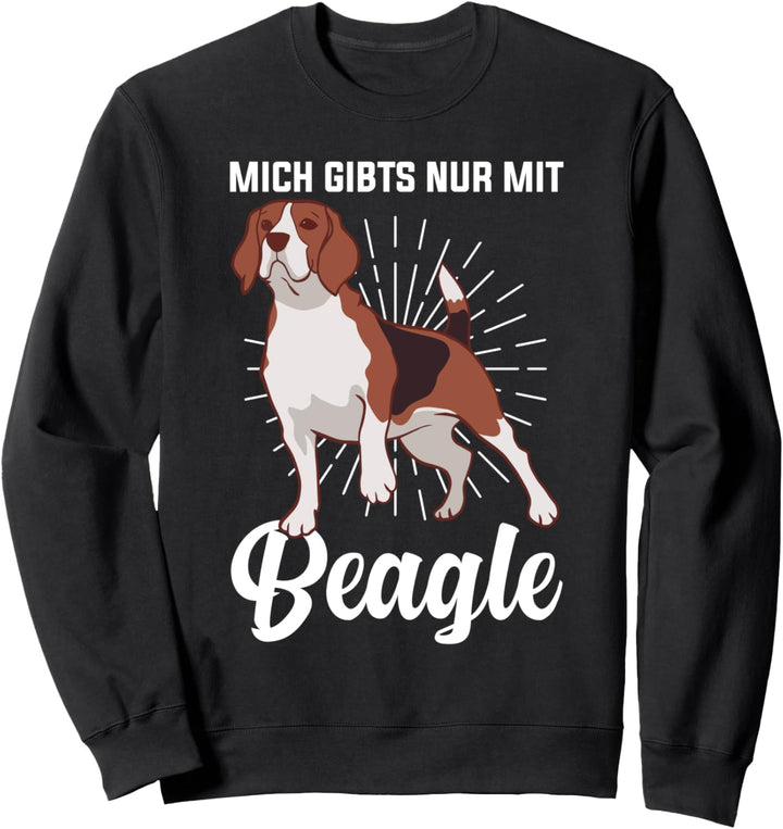 Mich gibt es nur mit Beagle Sweatshirt