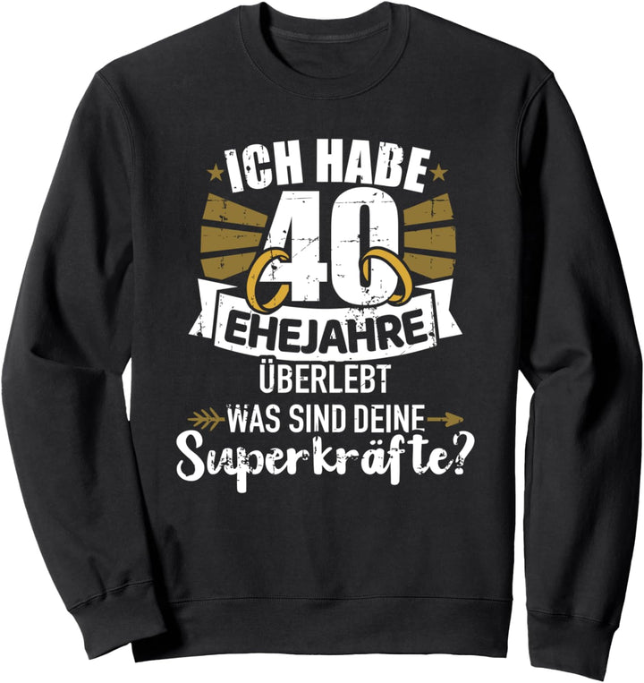 40. Hochzeitstag 40 Ehejahre Superkräfte Sweatshirt