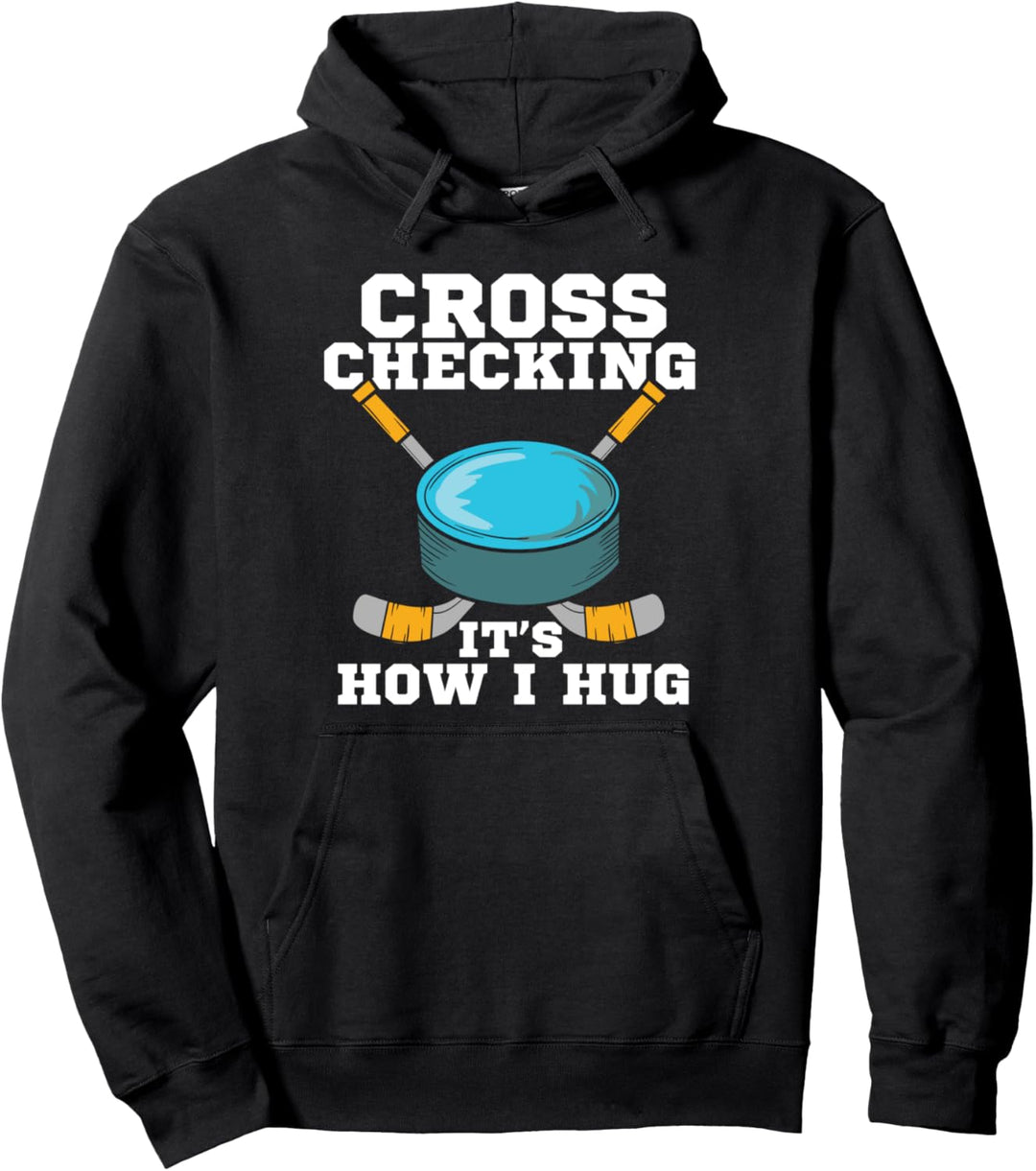 Hockey Cross Checking - So sehen meine Umarmungen aus Pullover Hoodie