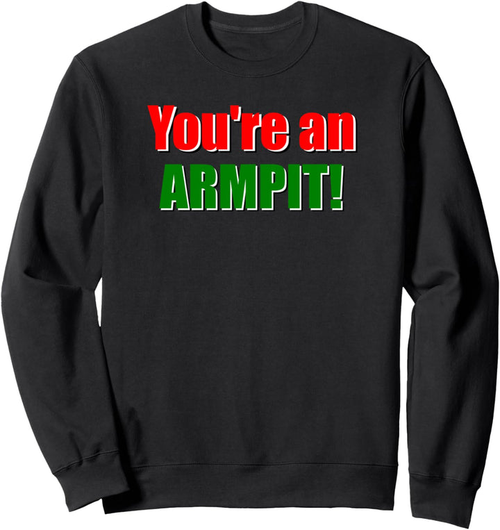 "You're An Armpit!" Beleidigungen eines 3-jährigen year Sweatshirt