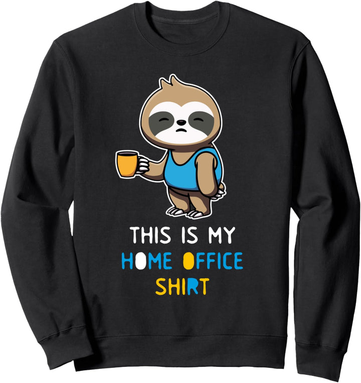 Faultier Team Heimarbeit Büro Outfit This is my Home Office Sweatshirt
