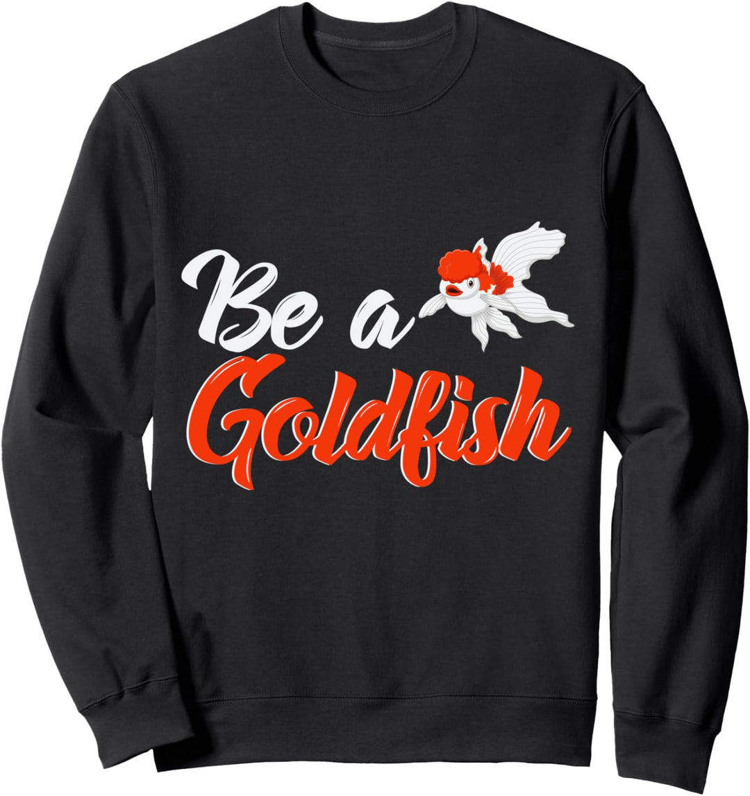 Sei ein Goldfisch Aquarium Wasser Fisch Züchter Karpfen Sweatshirt