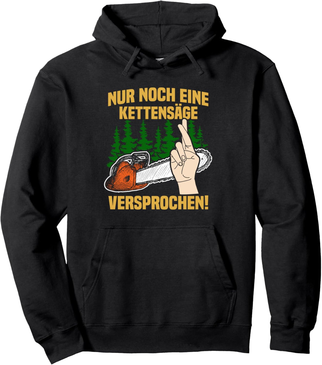 Kettensäge Forstwirt Holzfäller Waldarbeiter Holz machen Pullover Hoodie