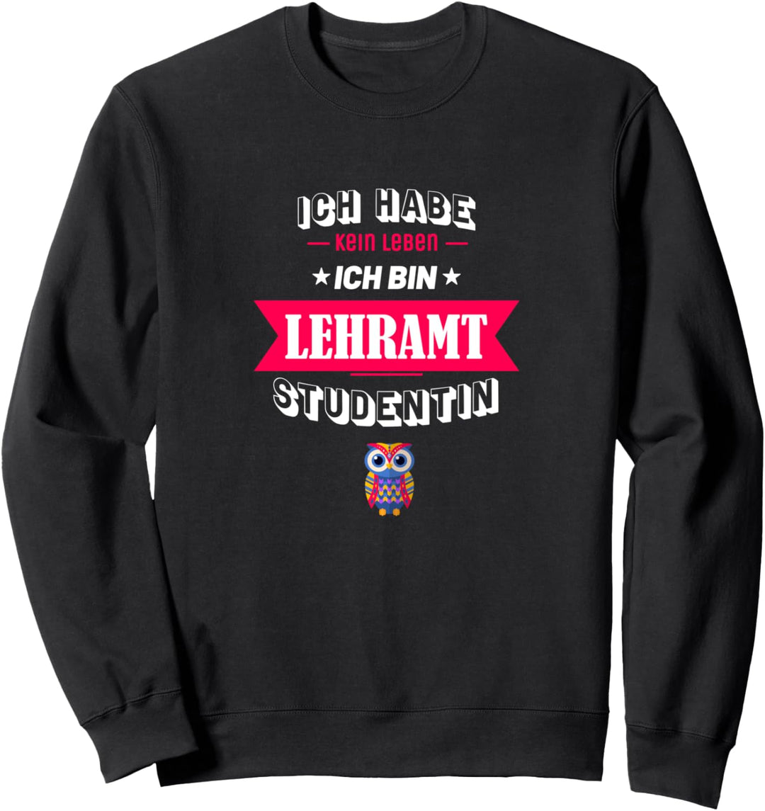 Lehramt Studentin - Lehrerin Studentinnen Referendariat Sweatshirt