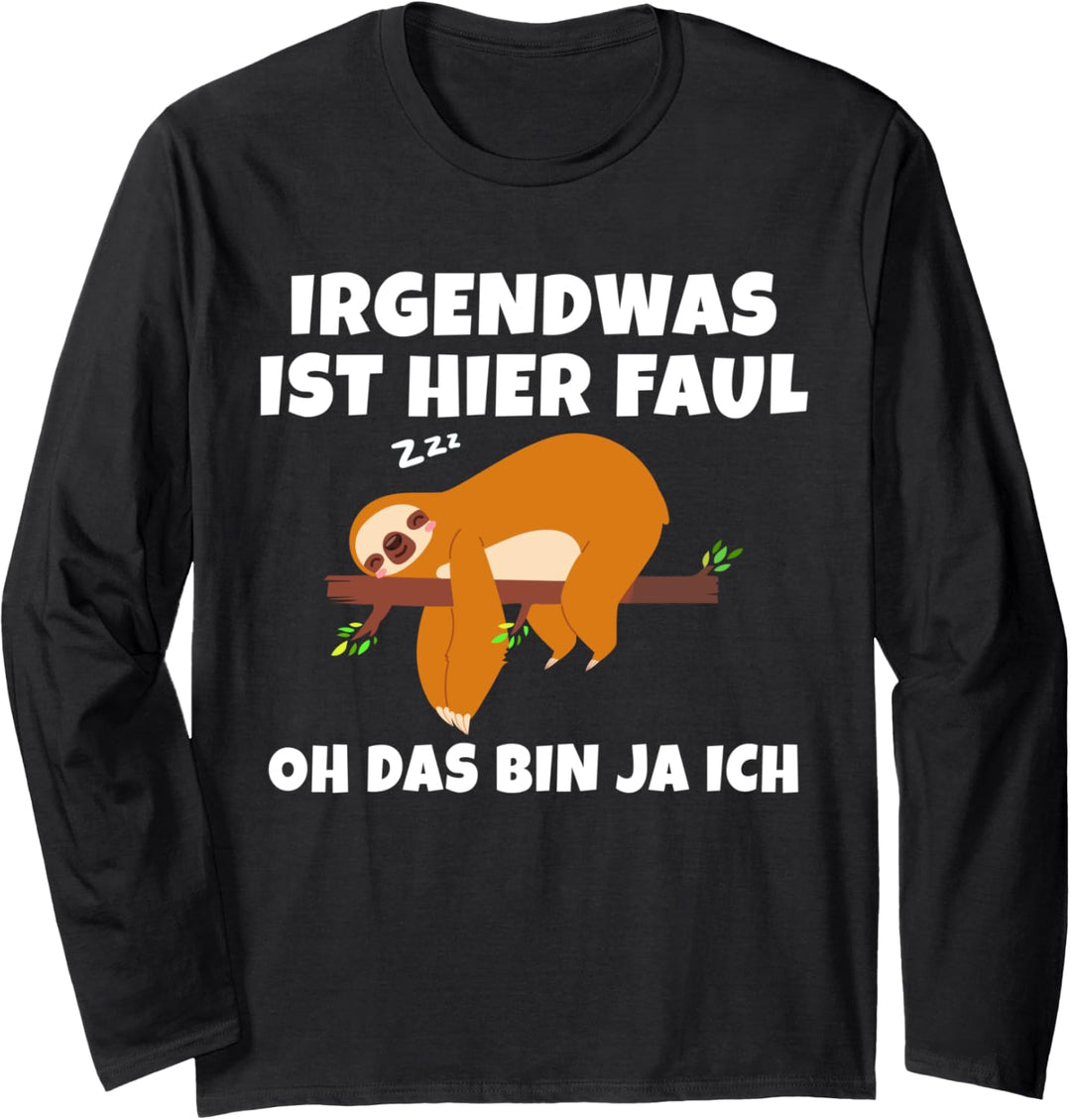 Faultier Spruch - Irgendwas ist Faul... | Herren & Damen Langarmshirt