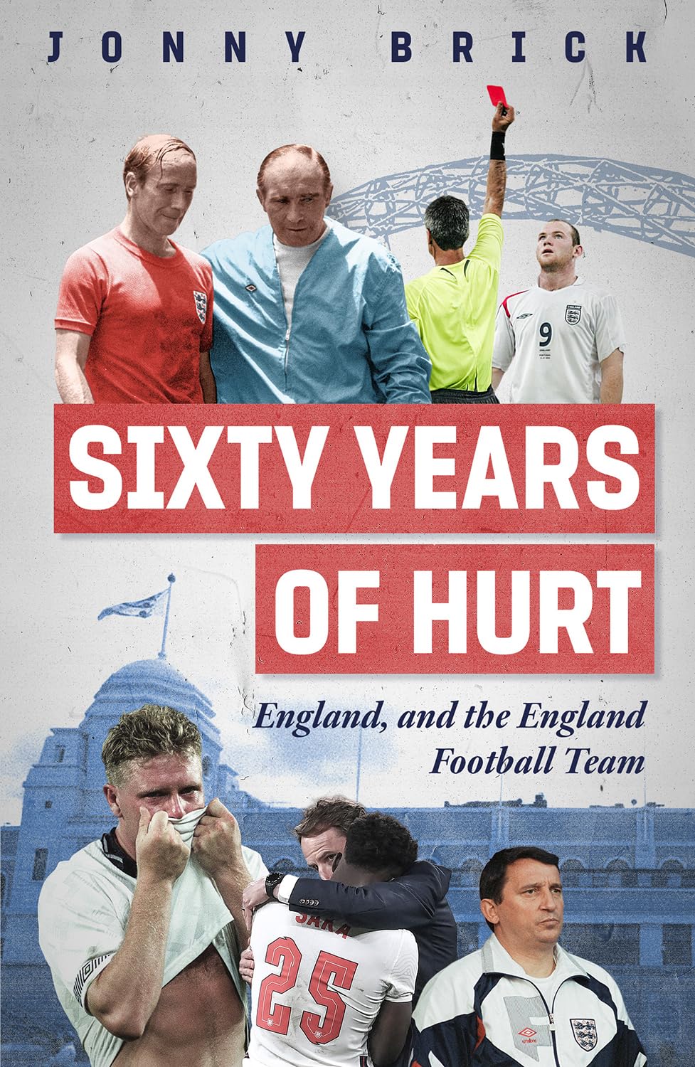 Sixty Years of Hurt: England, and the England Football Team, Taschenbuch