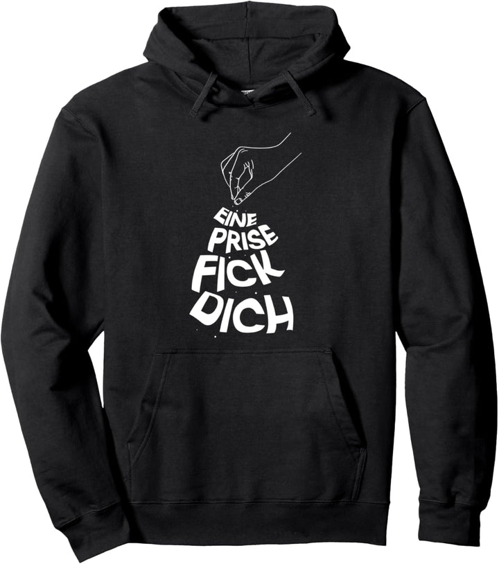 eine prise fick dich Pullover Hoodie