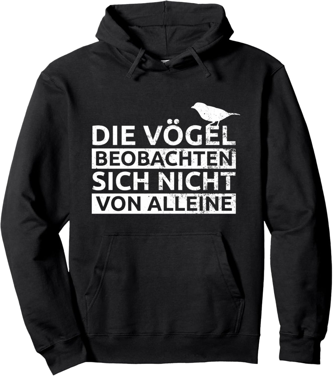 Die Vögel Beobachten Sich Nicht Von Alleine - Natur Spatz Pullover Hoodie