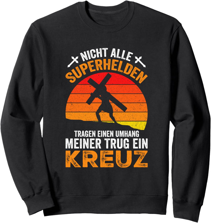 Nicht Alle Superhelden Tragen Einen Umhang Jesus Kreuz Sweatshirt
