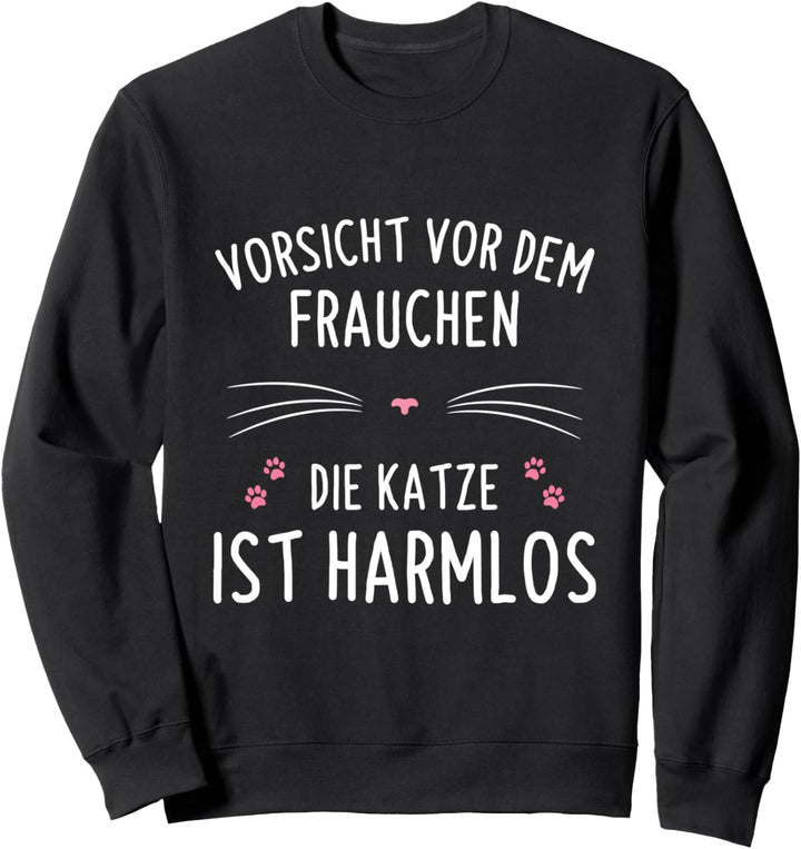 Vorsicht Vor Dem Frauchen Die Katze Ist Harmlos Katzen Sweatshirt