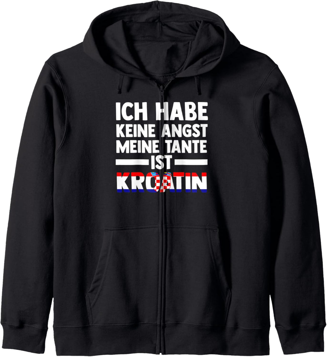 Ich habe keine Angst meine Tante ist Kroatin Kapuzenjacke