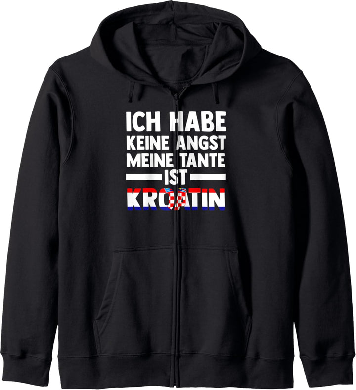 Ich habe keine Angst meine Tante ist Kroatin Kapuzenjacke