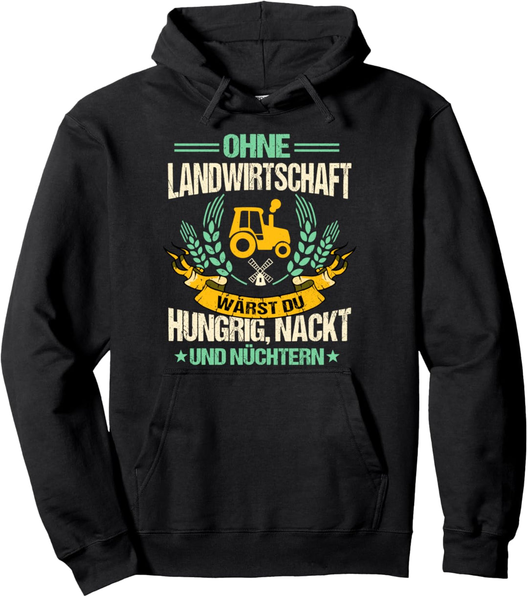 Ohne Landwirtschaft Wärst Du Hungrig Nackt & Nüchtern Bauer Pullover Hoodie