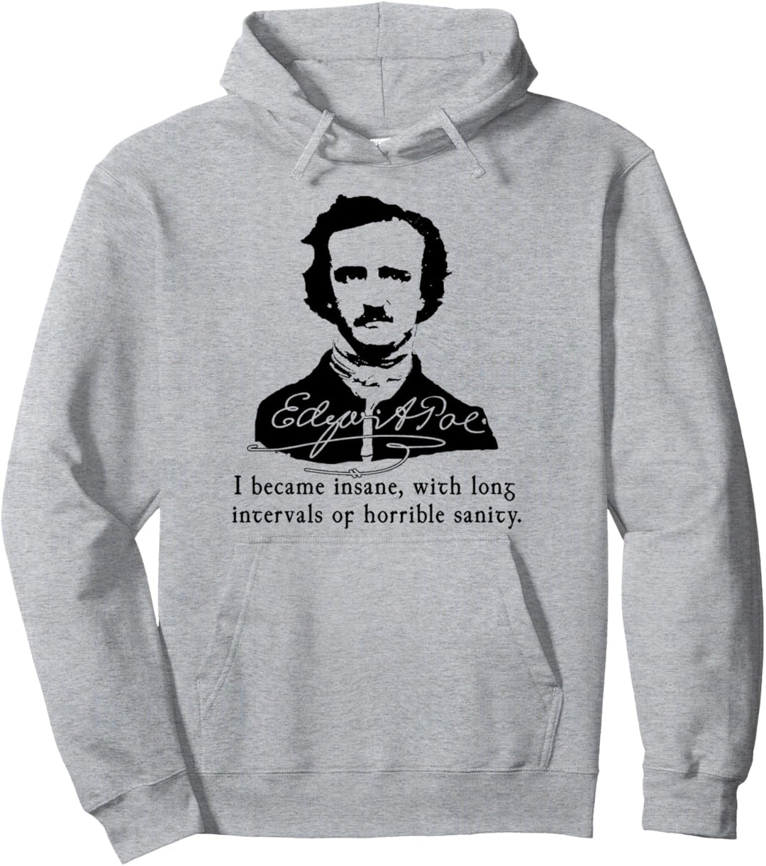 Edgar Allan Poe Quote I Became Insane Pullover Hoodie
