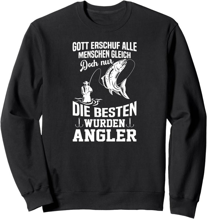 Gott erschuf alle Menschen gleich besten wurden Angler Sweatshirt