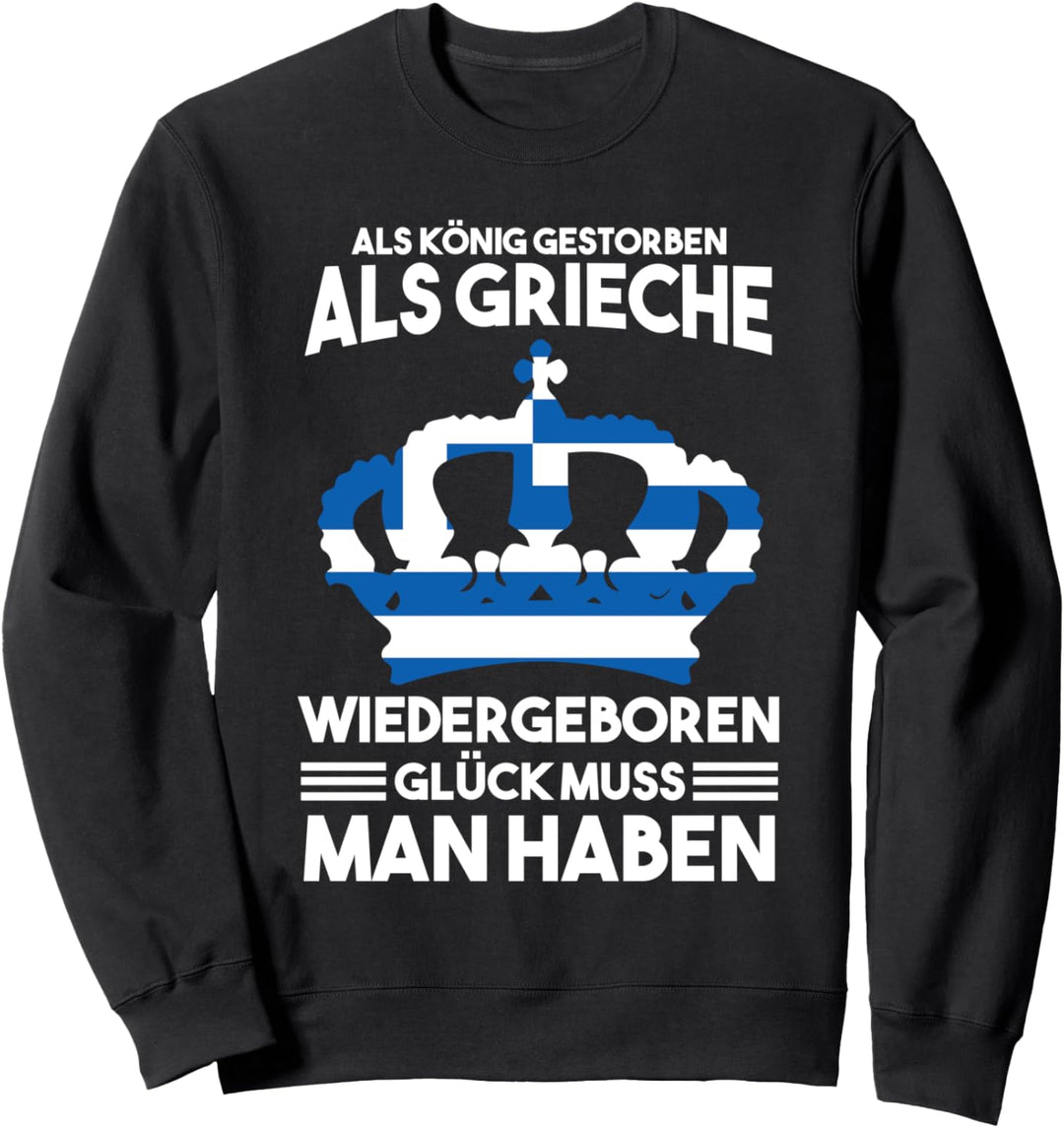 Griechischer König Griechenland Grieche Sweatshirt