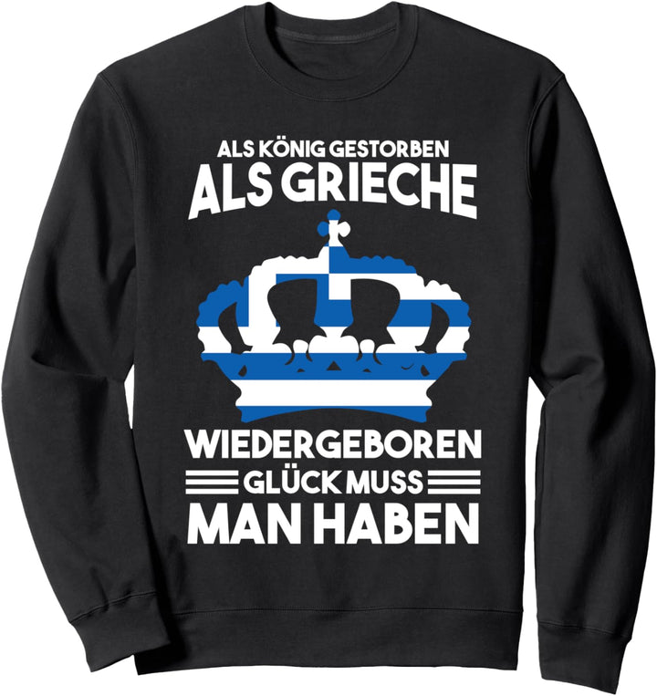 Griechischer König Griechenland Grieche Sweatshirt