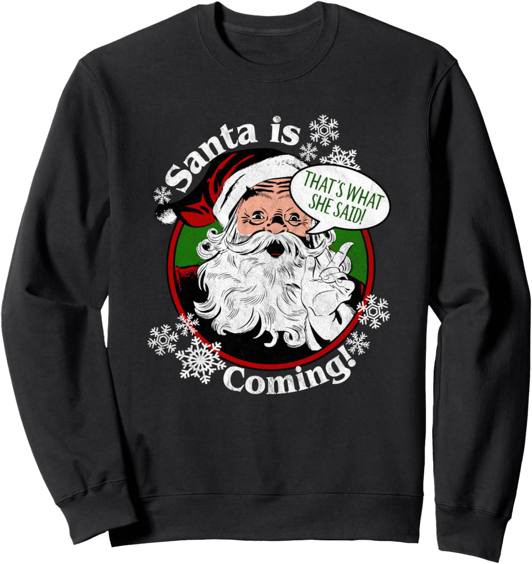Santa is Coming That's What She Said Christmas Sweatshirt