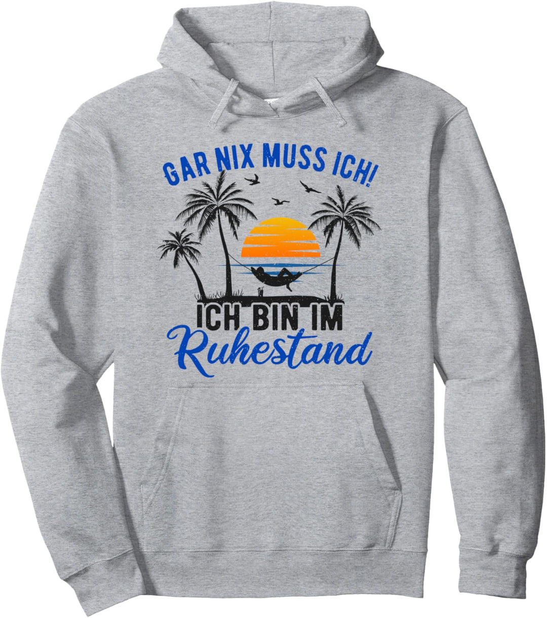 Gar Nix Muss Ich - Ich Bin Im Ruhestand Spruch Rentner Pullover Hoodie