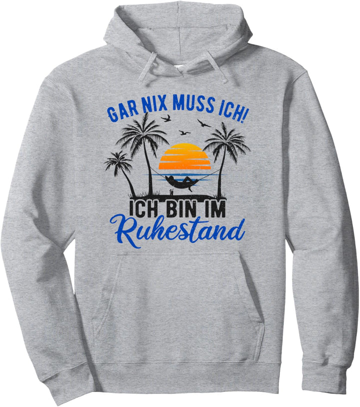 Gar Nix Muss Ich - Ich Bin Im Ruhestand Spruch Rentner Pullover Hoodie