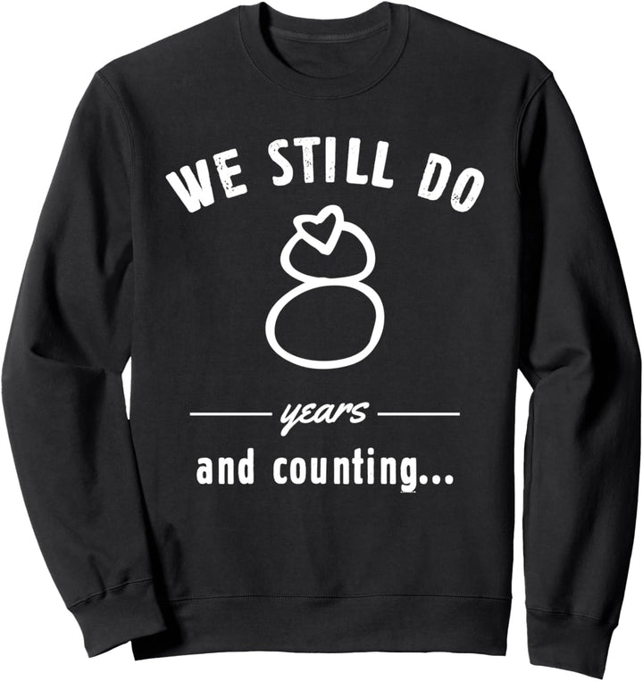 We Still Do - 8 Years Wedding Anniversary Funny Couple Gifts Sweatshirt
