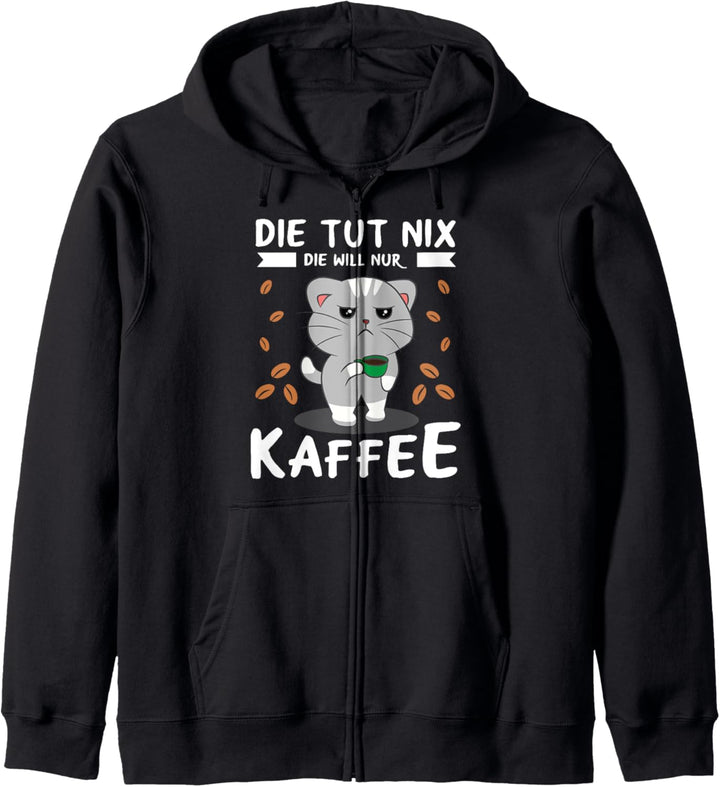 Die Tut Nix Die Will Nur Kaffee Kaffeetrinker Kaffeefan Kapuzenjacke