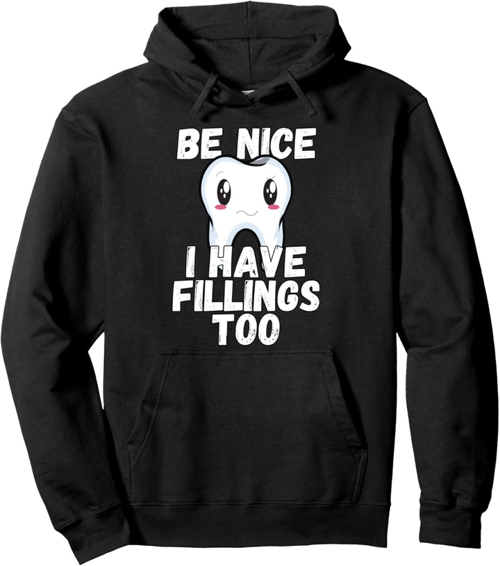 Dental Humor Tooth Be Kind I Have Fillings Too Sad Tooth Pullover Hoodie