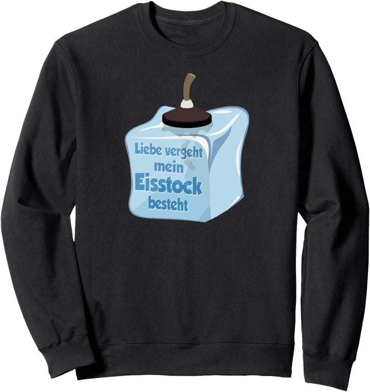 Eisstockschiessen Liebe Vergeht Mein Eisstock Besteht Sweatshirt