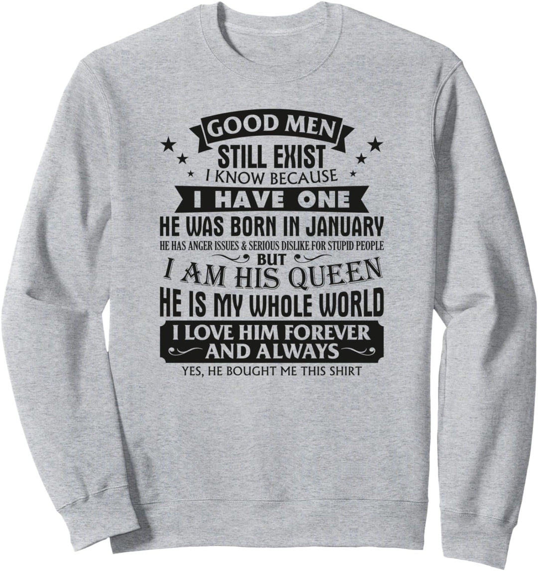 Good Men Still Exist I Know I Have One Born In January Sweatshirt