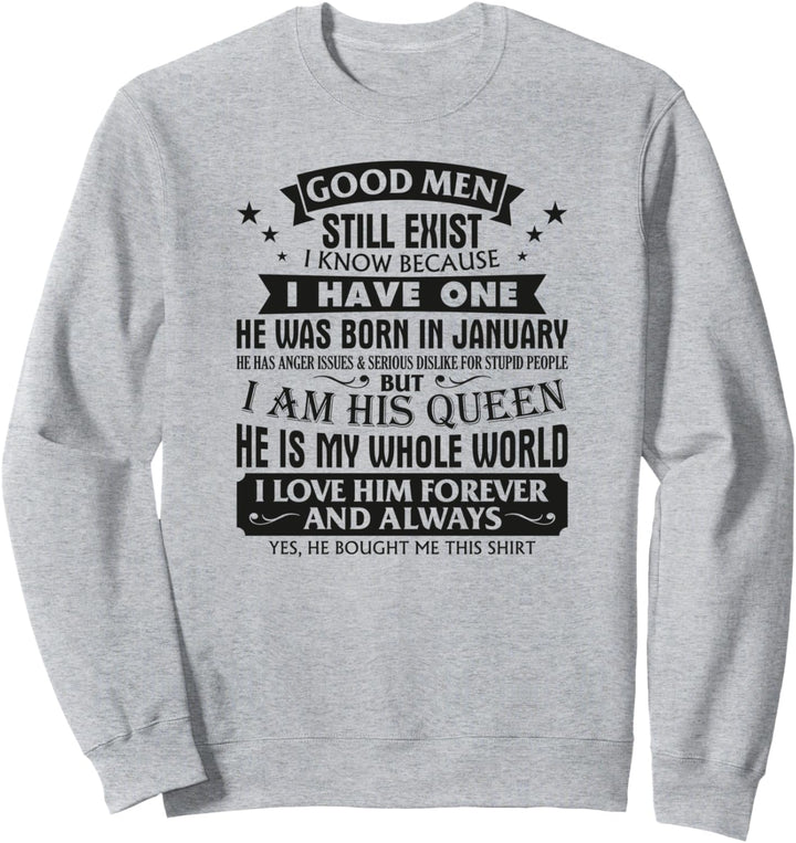Good Men Still Exist I Know I Have One Born In January Sweatshirt
