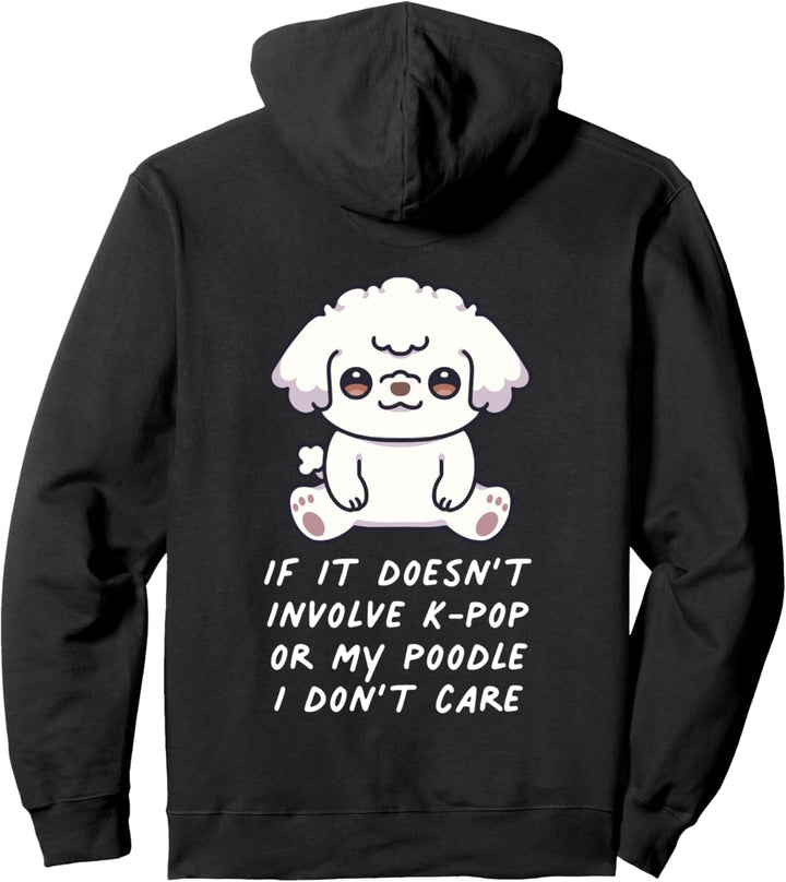 If It Doesn't Involve K-Pop Or My Pudel Hund I Don't Care Pullover Hoodie